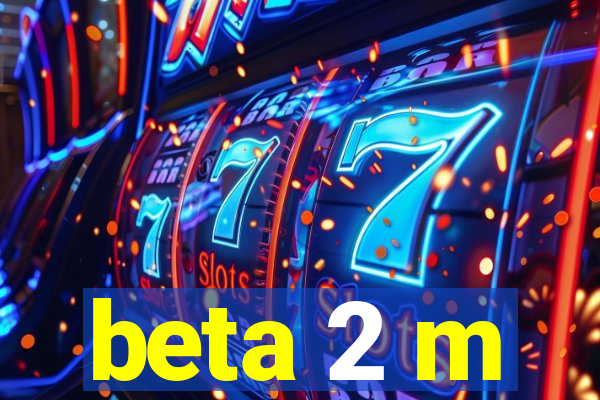 beta 2 m