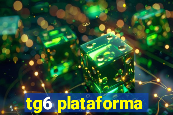 tg6 plataforma