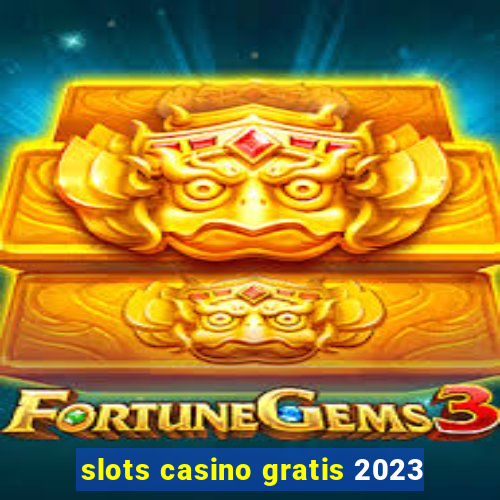 slots casino gratis 2023