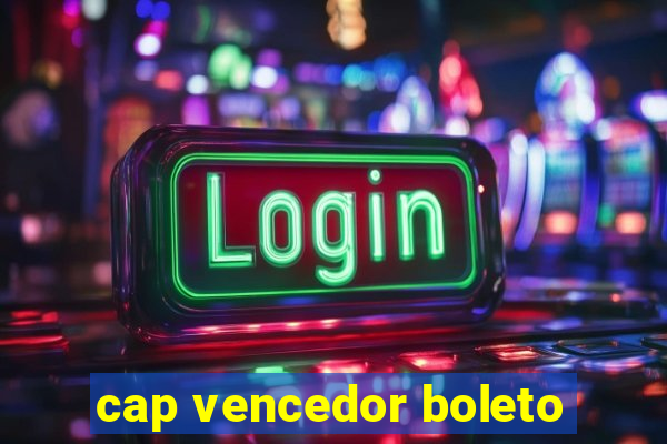 cap vencedor boleto