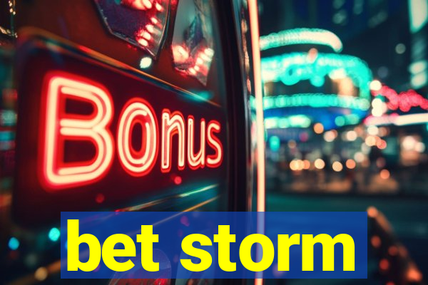 bet storm