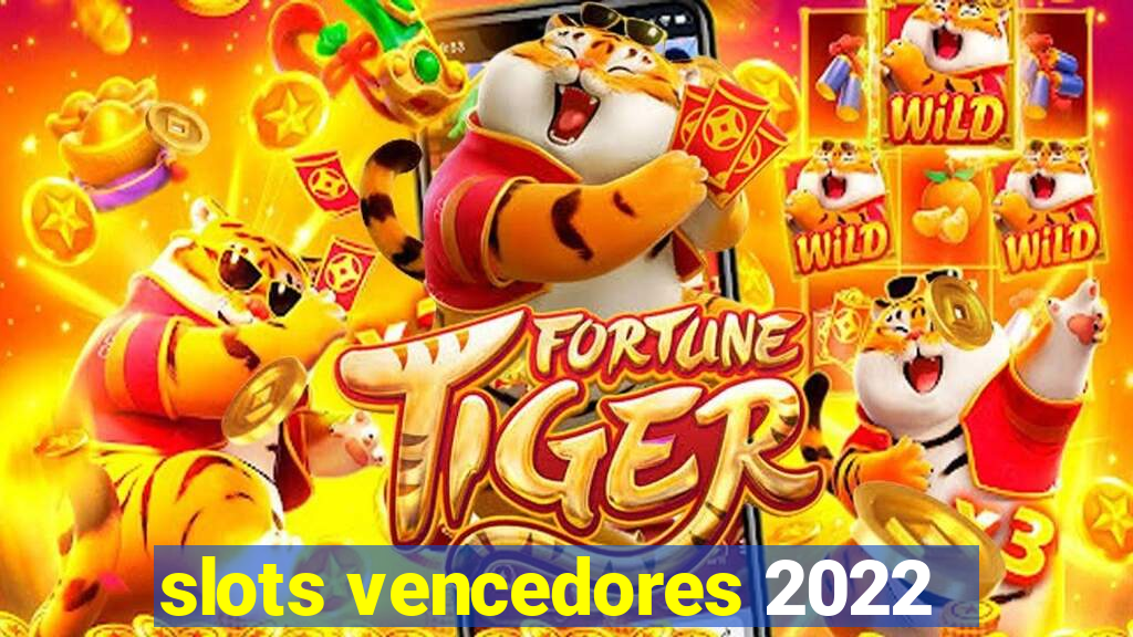 slots vencedores 2022