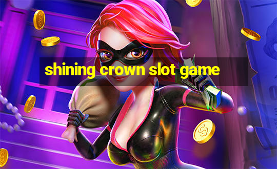 shining crown slot game