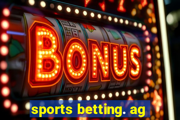 sports betting. ag