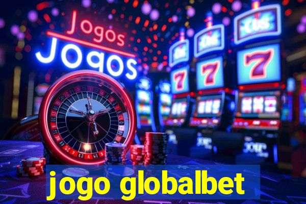 jogo globalbet