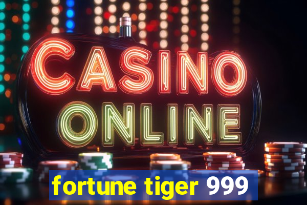 fortune tiger 999