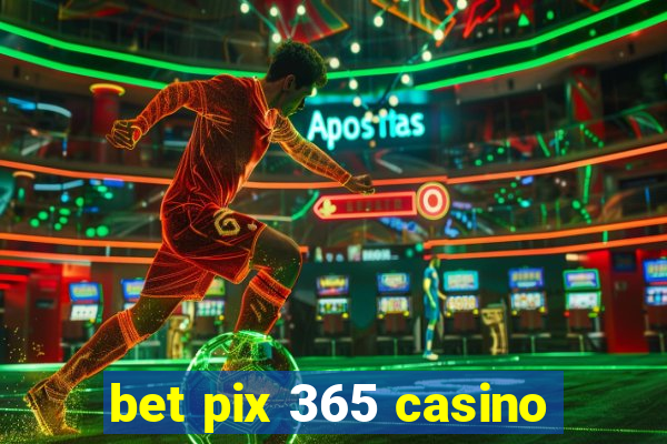 bet pix 365 casino