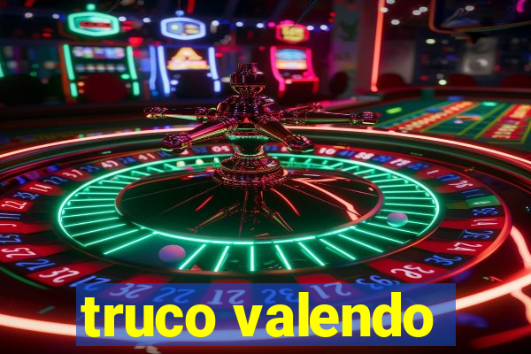 truco valendo