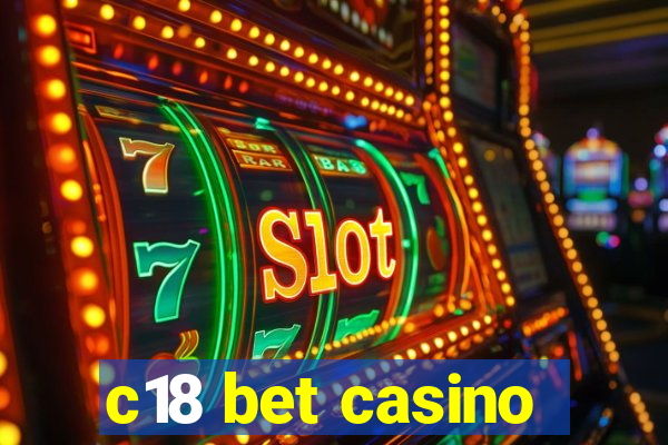 c18 bet casino