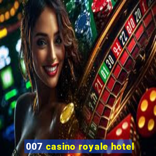 007 casino royale hotel