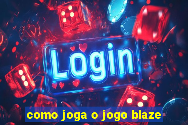 como joga o jogo blaze