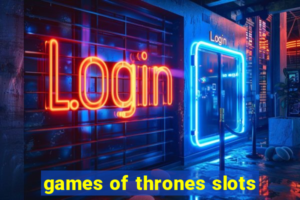 games of thrones slots