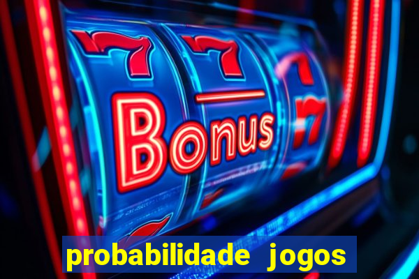 probabilidade jogos de hj