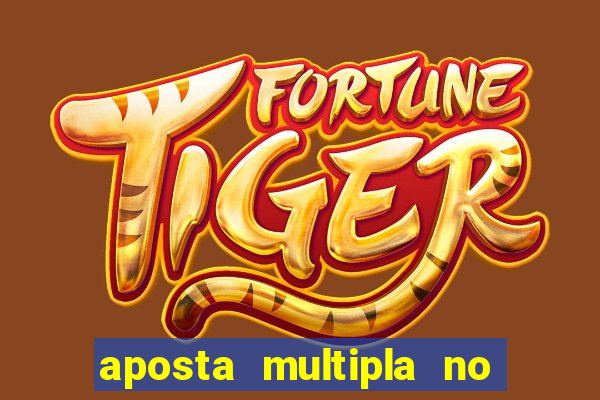 aposta multipla no mesmo jogo