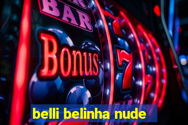 belli belinha nude