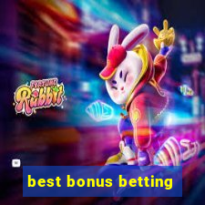 best bonus betting