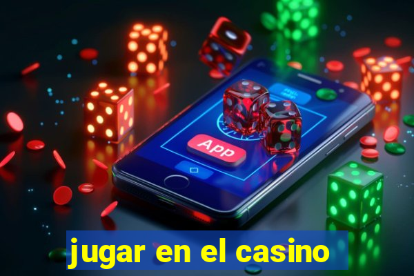 jugar en el casino