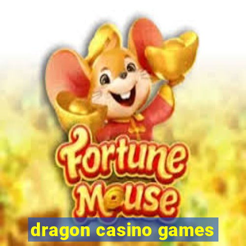 dragon casino games