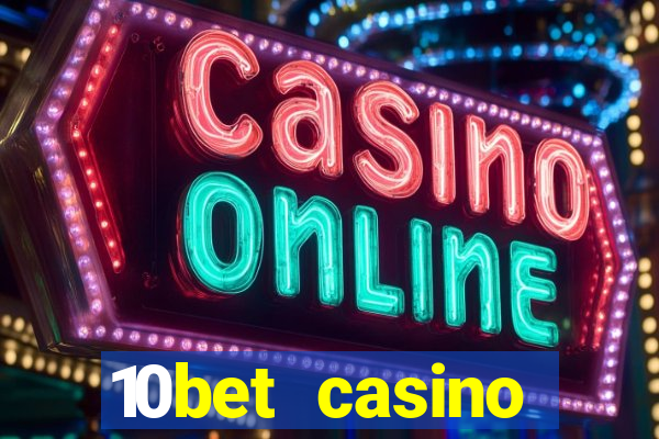 10bet casino welcome bonuses