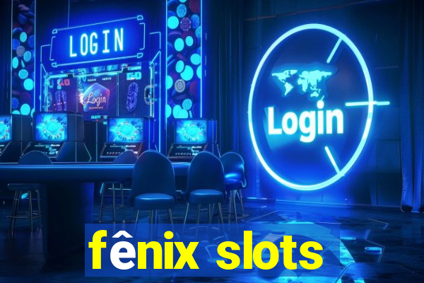 fênix slots