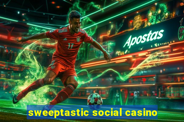 sweeptastic social casino