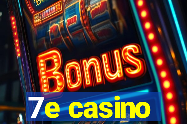 7e casino