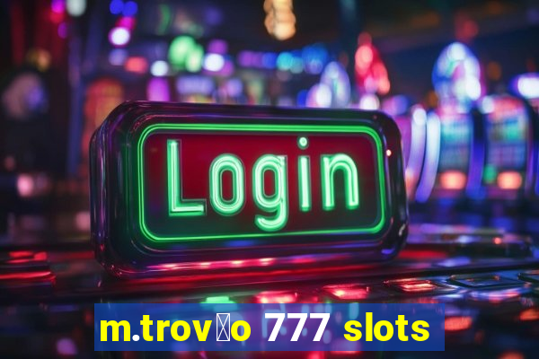 m.trov茫o 777 slots