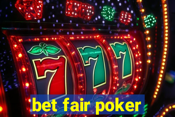 bet fair poker