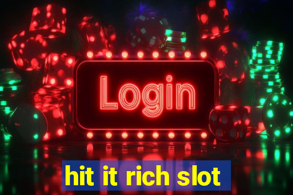 hit it rich slot