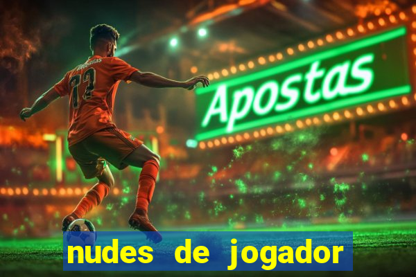 nudes de jogador de futebol