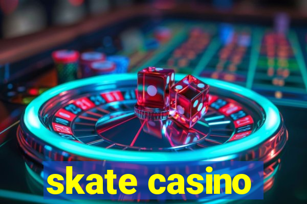 skate casino