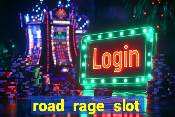 road rage slot free play