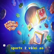 sportv 2 vôlei ao vivo online grátis