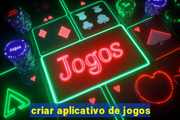 criar aplicativo de jogos