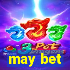 may bet