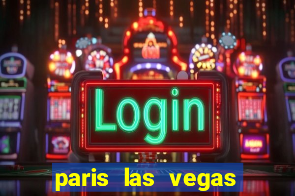 paris las vegas resort & casino