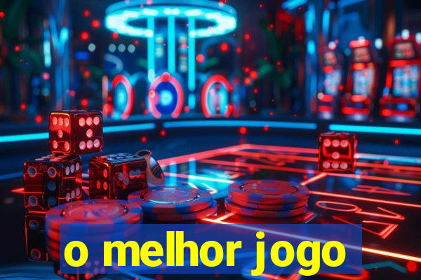 o melhor jogo