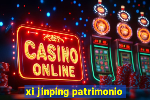 xi jinping patrimonio