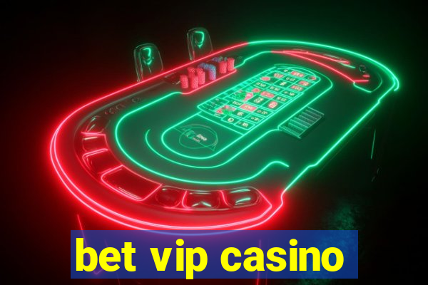 bet vip casino