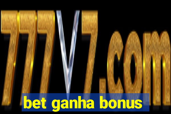 bet ganha bonus