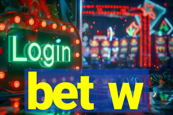 bet w