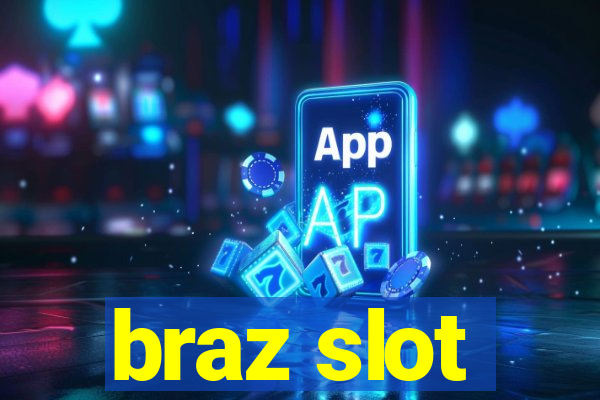 braz slot