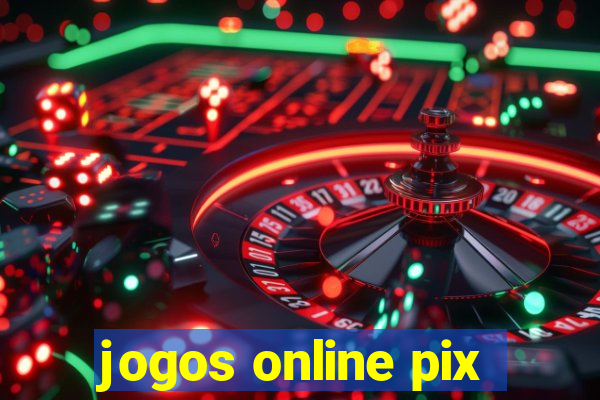 jogos online pix