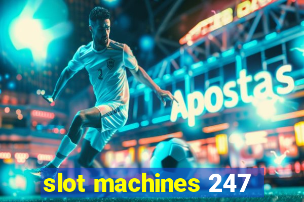 slot machines 247