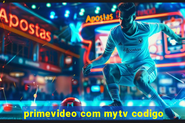 primevideo com mytv codigo