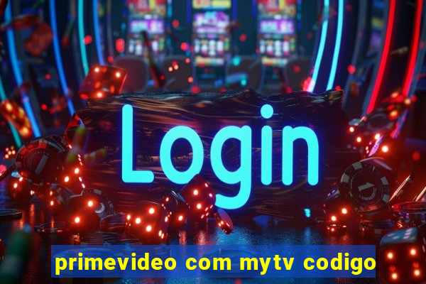 primevideo com mytv codigo