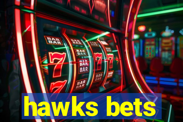 hawks bets