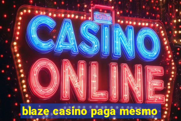 blaze casino paga mesmo