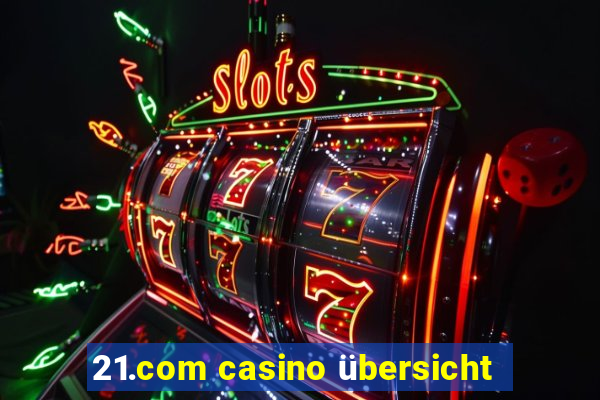 21.com casino übersicht