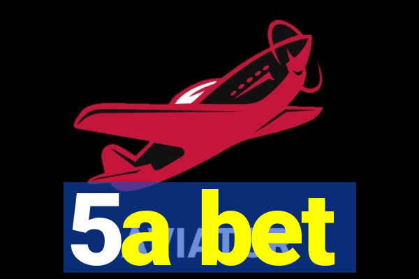 5a bet